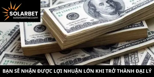 ban se nhan duoc loi nhuan lon khi tro thanh dai ly