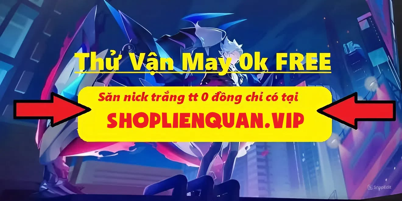 TẶNG ACC LIÊN QUÂN - NICK LIEN QUAN FREE
