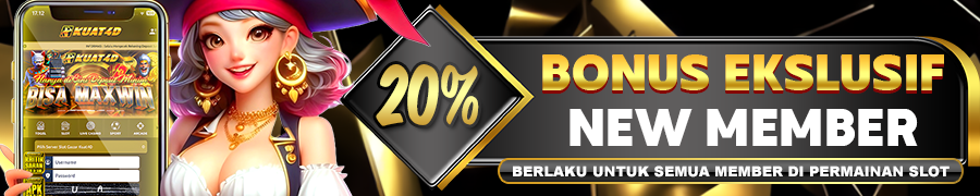 KUAT4D BONUS EKSKLUSIF NEW MEMBER 20%