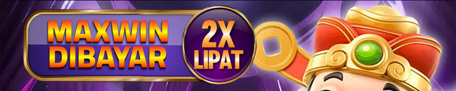 BONUS MAXWIN DIBAYAR DOUBLE 2X LIPAT