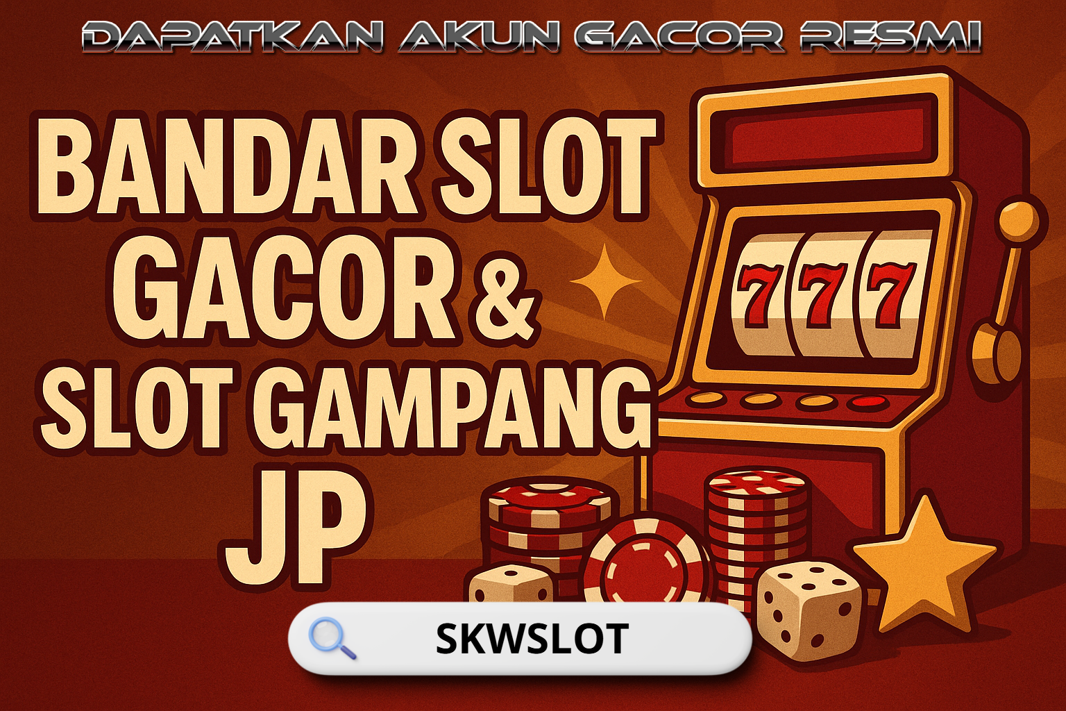 SKWSLOT Bandar Slot Gacor & Slot Gampang JP Terkini di Hari Ini