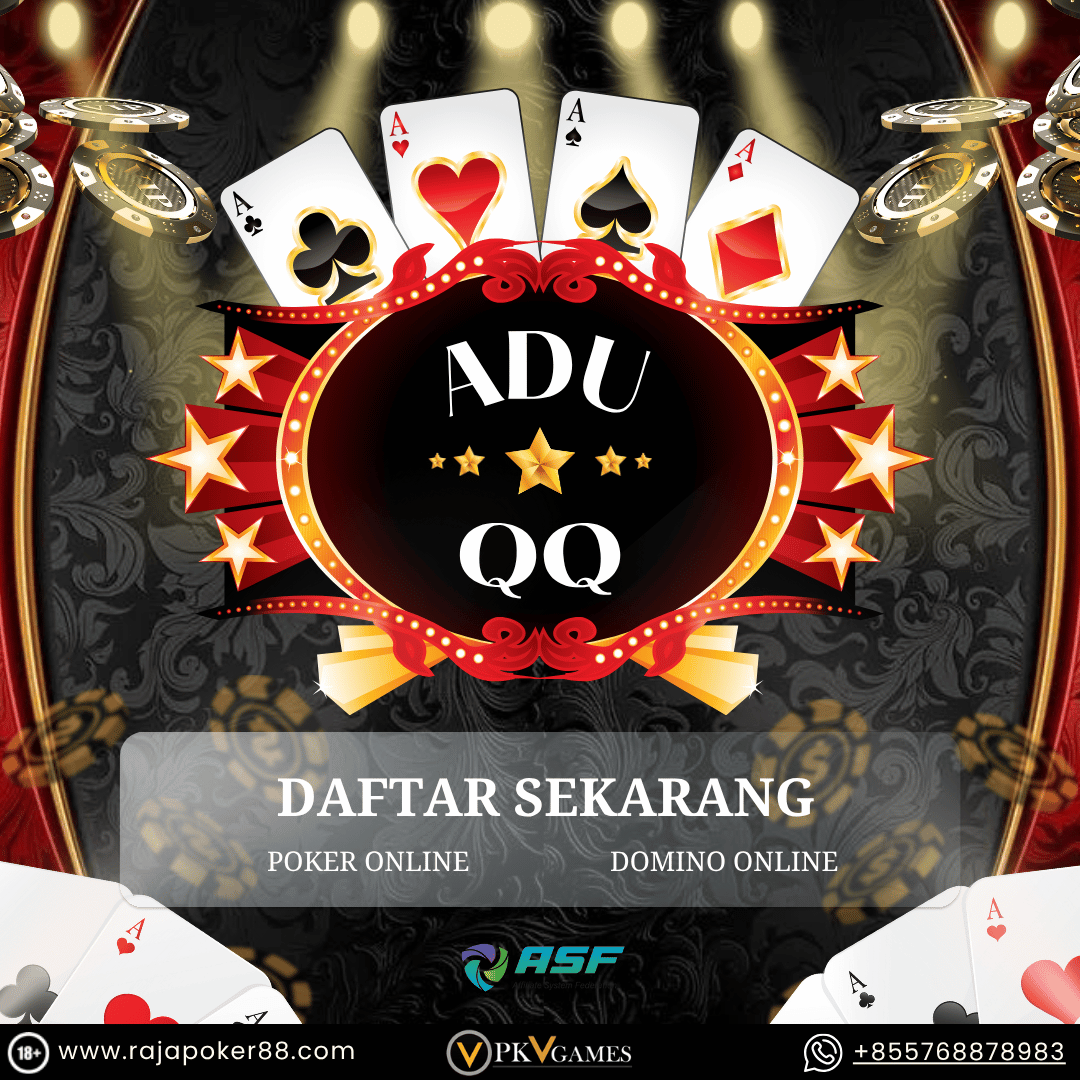ADUQQ Situs Judi Adu QQ Online dengan Kualitas Permainan Terbaik